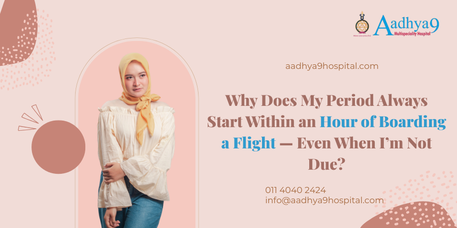 Why Does My Period Always Start Within an Hour of Boarding a Flight — Even When I’m Not Due?