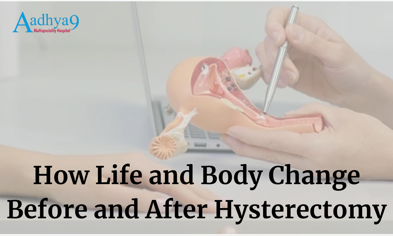 Before and After Hysterectomy: How Life and Body Change